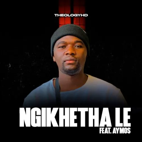 DOWNLOAD TheologyHD – Ngikhetha Le Ft. Aymos mp3