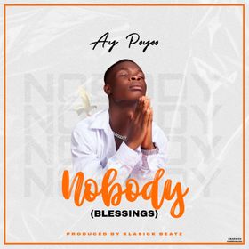 DOWNLOAD Ay Poyoo – Nobody (Blessings) mp3