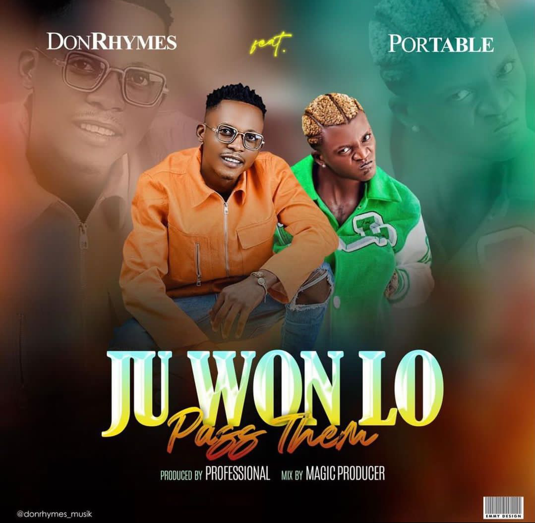 DOWNLOAD Don Rhymes ft. Portable – Ju Won Lo mp3