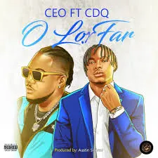 DOWNLOAD CEO – O Lor Far Ft. CDQ mp3