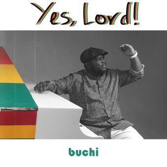 DOWNLOAD Buchi – Yes, Lord! mp3