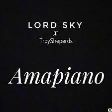 DOWNLOAD Lord Sky & TroySheperds — Amapiano mp3