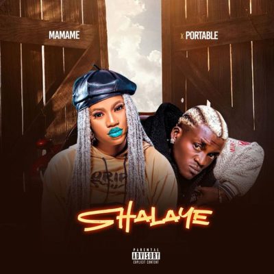DOWNLOAD Mamame – Shalaye Ft. Portable mp3