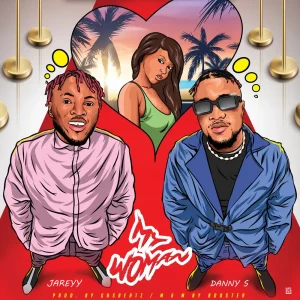 DOWNLOAD Jareyy – My Woman ft. Danny S mp3