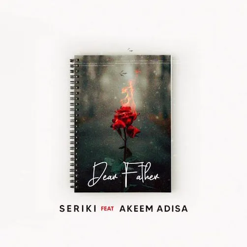DOWNLOAD Seriki – Dear Father Ft. Akeem Adisa mp3