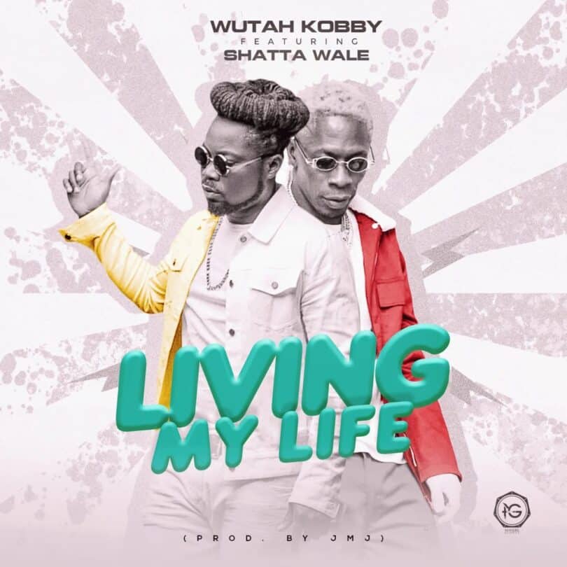 DOWNLOAD Wutah Kobby – Living My Life Ft Shatta Wale mp3