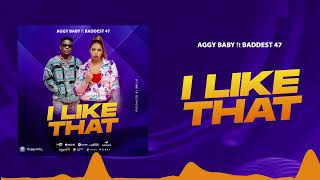 DOWNLOAD Aggy baby Ft. Baddest 47 – I LIKE THAT mp3