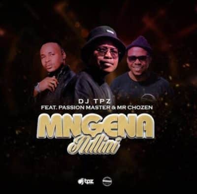 DOWNLOAD DJ Tpz ft Passion Master & Mr Chozen – Mngena Ndlini mp3