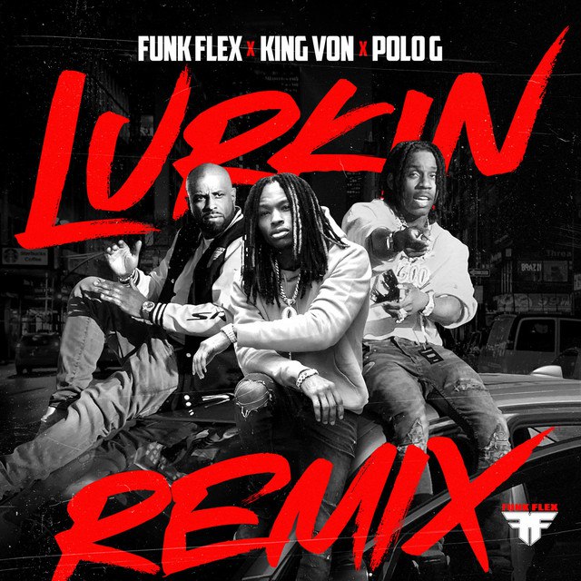 DOWNLOAD Funk Flex & King Von – Lurkin (Remix) Ft. Polo G mp3
