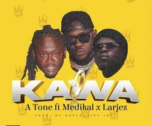 DOWNLOAD A Tone – Kawa Ft Medikal & Larjez mp3