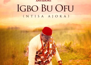 DOWNLOAD Anyidons – Igbo Bu Ofu (Ntisa Ajoka) mp3