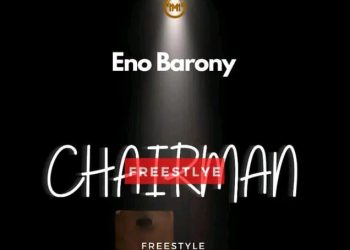 DOWNLOAD Eno Barony – Chairman Freestyle mp3