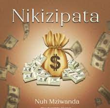 DOWNLOAD Nuh Mziwanda – Nikizipata mp3