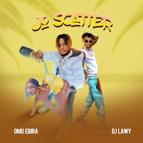 DOWNLOAD Omo Ebira Ft. DJ Lawy – Jo Scatter mp3