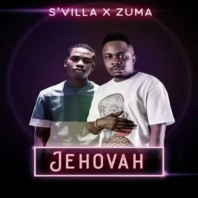 DOWNLOAD S’Villa Ft. Zuma – Jehovah mp3