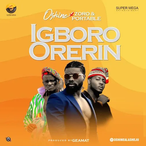 DOWNLOAD Oshine – Igboro Orerin Ft. Portable & Zoro mp3