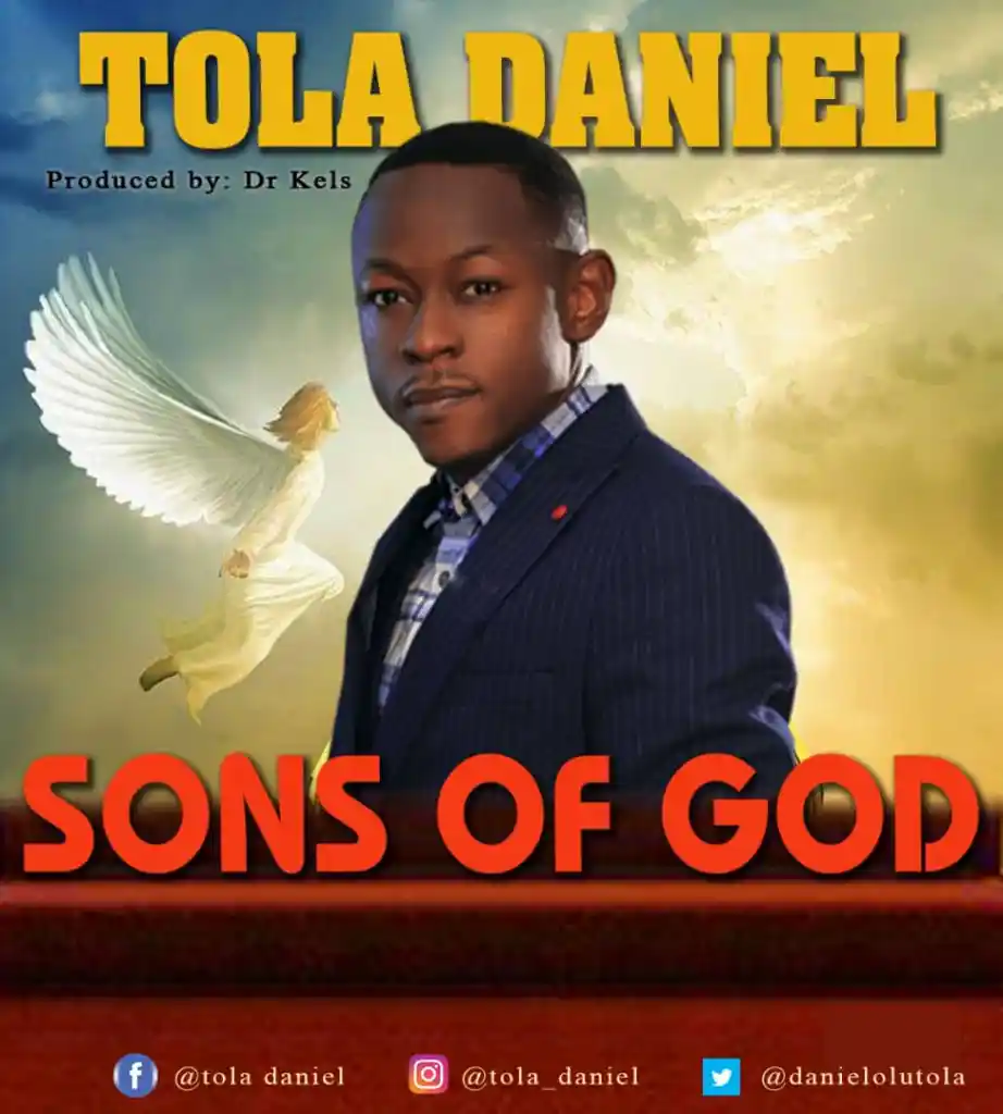 DOWNLOAD Tola Daniel – Sons Of God mp3