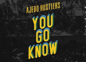 DOWNLOAD Ajebo Hustlers – You Go Know mp3