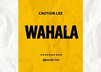 DOWNLOAD Caution LXE – Wahala ft. Bassey That mp3