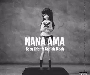 DOWNLOAD Sean Lifer – Nana Ama Ft Sadik Black mp3