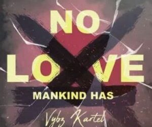 DOWNLOAD Vybz Kartel – Mankind Has No Love mp3