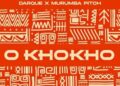 DOWNLOAD Darque – O Khokho ft. Murumba Pitch mp3