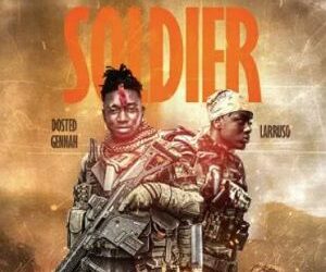 DOWNLOAD Dosted Gennah – Soldier Ft Larruso mp3