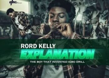 DOWNLOAD Rord Kelly – Explanation (The Boy That Invented igbo drill) mp3