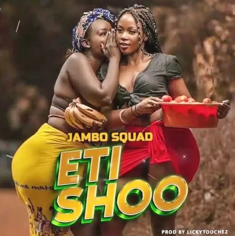 DOWNLOAD Jambo Squad – Eti Shoo mp3