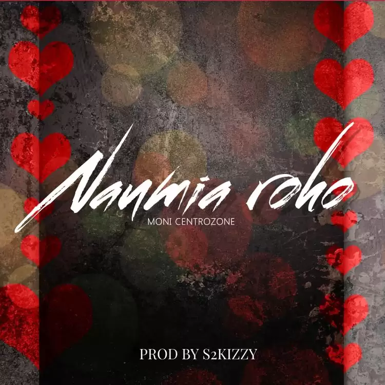 DOWNLOAD Moni Centrozone – Naumia Roho mp3