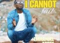 DOWNLOAD Emmanuel Abbey – I Cannot Fail mp3