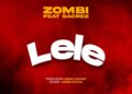 DOWNLOAD Zombi ft Sacree – Lele mp3