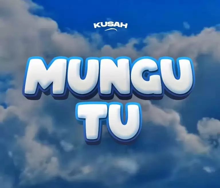 DOWNLOAD Kusah – Mungu tu mp3