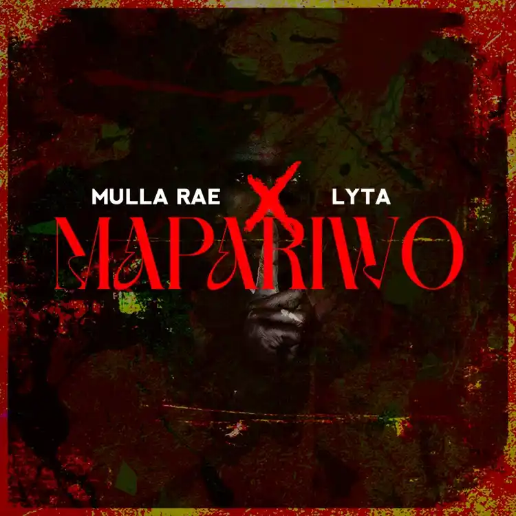 DOWNLOAD Mulla Rae – Mapariwo Ft. Lyta mp3