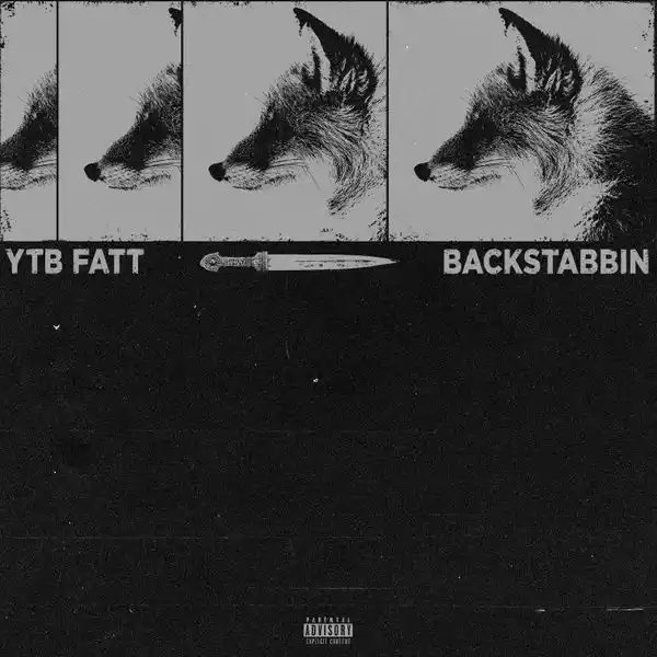 DOWNLOAD YTB Fatt – Backstabbin mp3