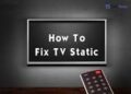 How To Fix TV Static – Screen, Noise, Overlay, Effect