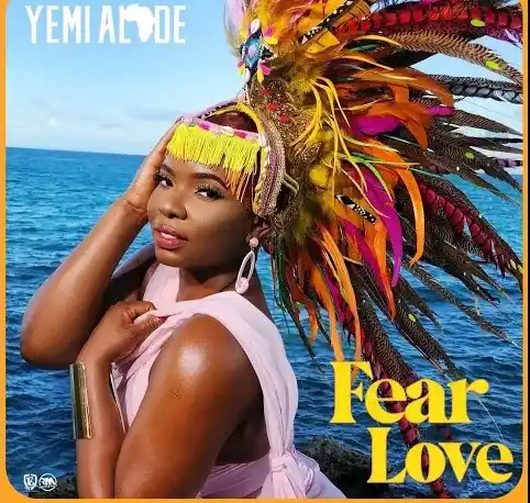 DOWNLOAD Yemi Alade – Fear Love mp3