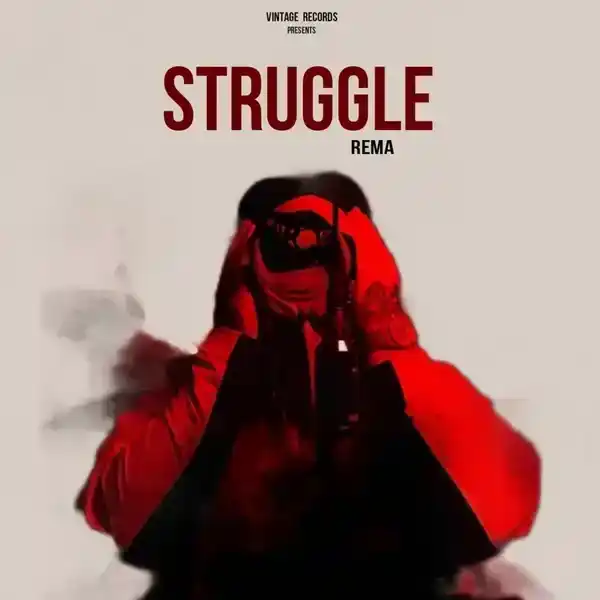 DOWNLOAD Rema – Struggle mp3