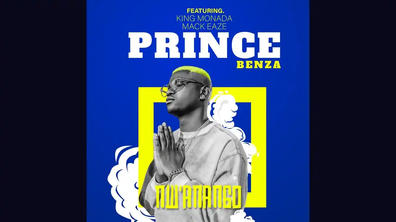DOWNLOAD Prince Benza – N’WANANGO Ft. King Monada & Mackeaze mp3