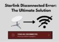 How to Fix Starlink Disconnected Error