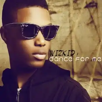 DOWNLOAD Wizkid – Dance for Me mp3