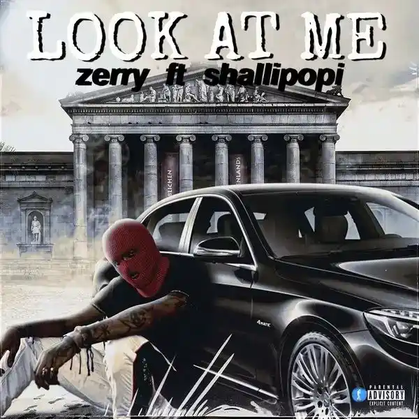 DOWNLOAD Zerry dl – Look at me ft. Shallipopi mp3