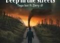 DOWNLOAD Tega Boi Dc – Deep In The Street Ft. Zerry DL mp3