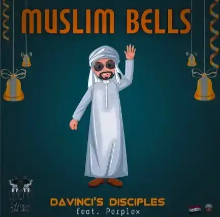 DOWNLOAD DaVinci’s Disciples & Perplex – Muslim Bells mp3