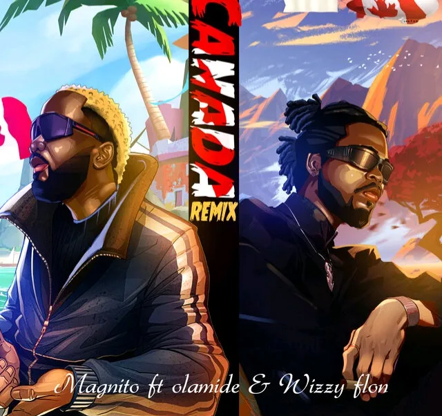 DOWNLOAD Magnito – Canada (Remix) ft. Olamide & Wizzy Flon mp3