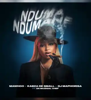 DOWNLOAD Mawhoo – Nduma Ndumane Ft Kabza De Small and DJ Maphorisa & Da Muziqal Chef mp3