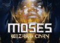 DOWNLOAD Wizard Chan – Moses Ft. Boma Nime mp3