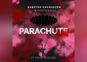 DOWNLOAD Ba Bathe Gashoazen & Master KG – Parachute Ft. Emily Mohobs mp3