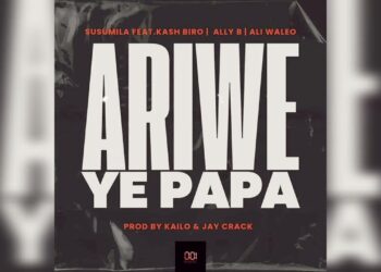 DOWNLOAD Susumila – Ariwe Ye Papa ft Kash Biro & Ally B & Ali Waleo mp3