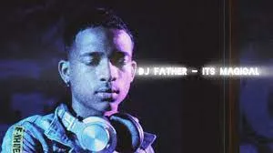 DOWNLOAD Dj Father – It’s Magical mp3
